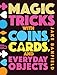 Magic Tricks with Coins, Cards, and Everyday Objects