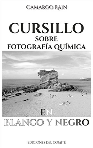 Cursillo sobre fotografía química en blanco y negro: Sobre el revelado de película y papel fotográfi