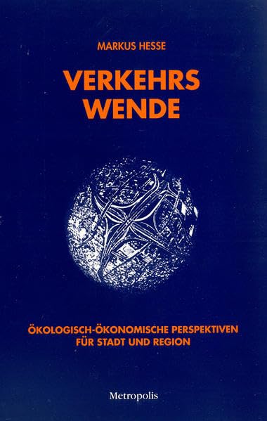 Verkehrswende: Ökologisch-ökonomische Perspektiven für Stadt und Region (Ökologie und Wirtschaftsforschung)
