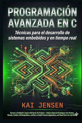 Programación avanzada en C: Técnicas para el desarrollo de sistemas embebidos y en tiempo real