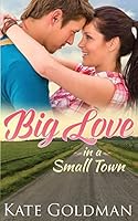 Big Love in a Small Town 1508473331 Book Cover