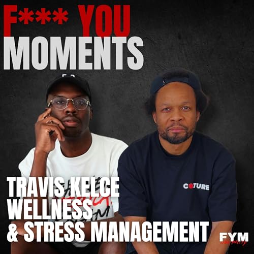 『F*** You Moments w/ Yoh & Ty: Travis Kelce, Wellness, & Stress Management』のカバーアート