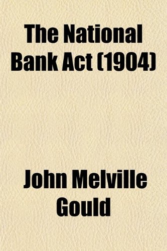 『The National Bank ACT; With All Its Amendments Annotated and - 読書メーター