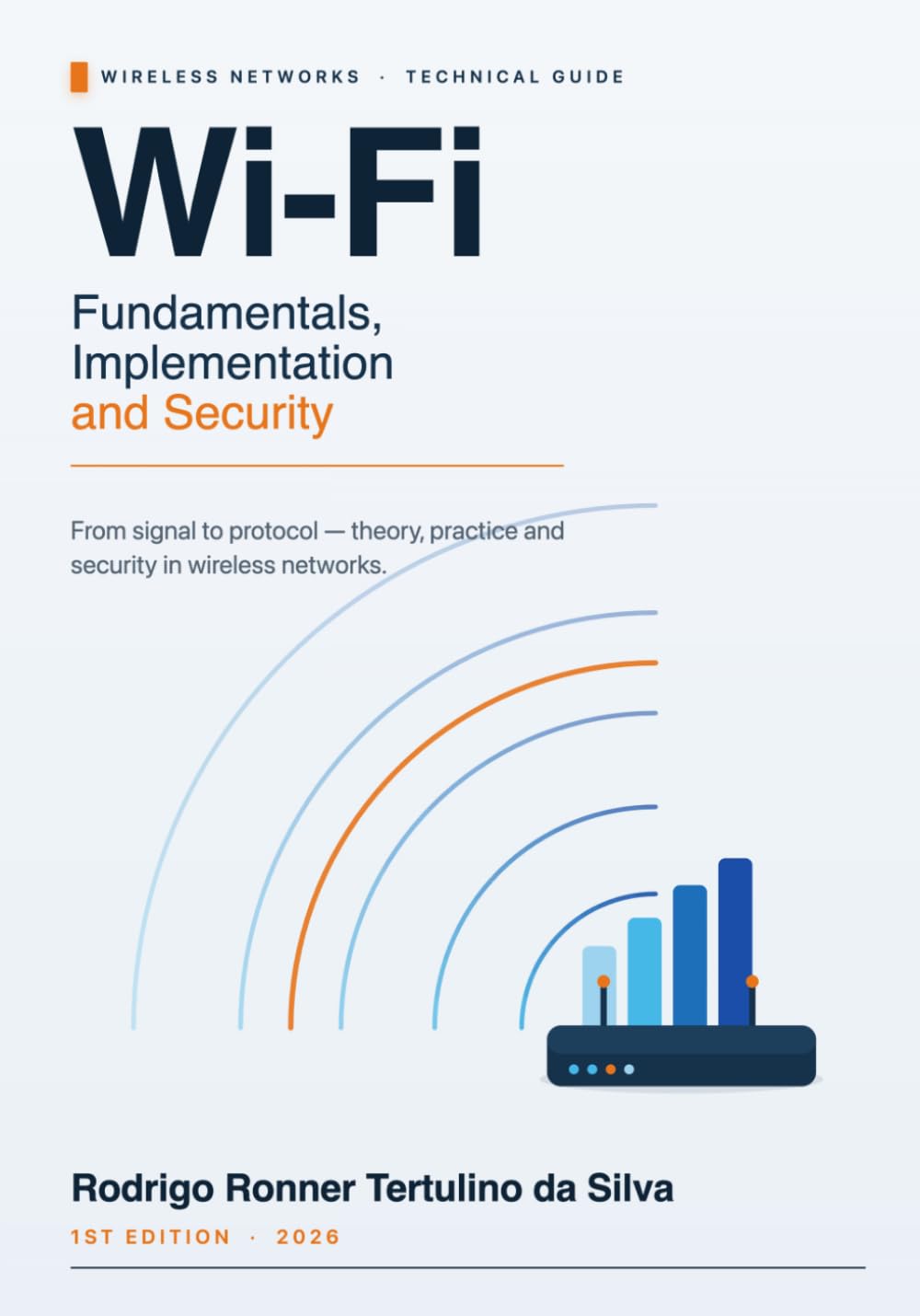 Wi-Fi Fundamentals, Implementation and Security: From signal to protocol: theory, practice and security in wireless networks. (Série Wi-Fi Profissional)