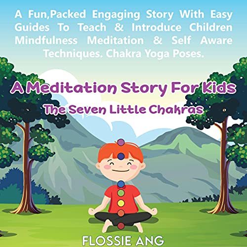 The Seven Little Chakras: A Meditation Story for Kids by Flossie Ang episode artwork