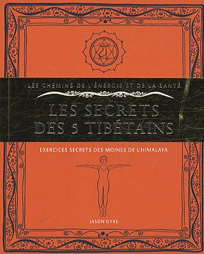 Télécharger Les secrets des 5 tibétains : Exercices secrets des moines de l'Himalaya livre En ligne