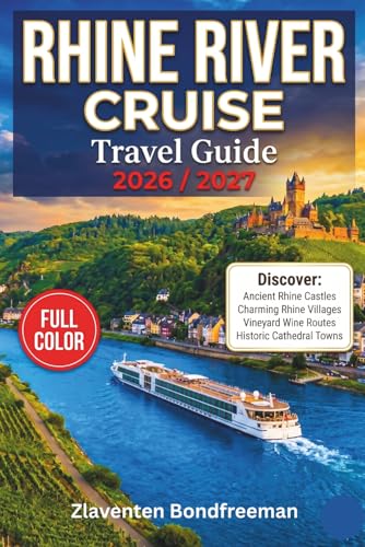 Rhine River Cruise Travel Guide 2026–2027: Port-by-Port Shore Excursions, Honest Cruise Line Comparisons, Cabin Selection, Christmas Markets and Proven Itineraries from Amsterdam to Basel