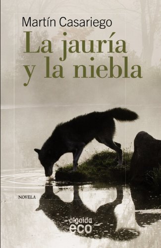 La jauria y la niebla (ALGAIDA LITERARIA - ECO)