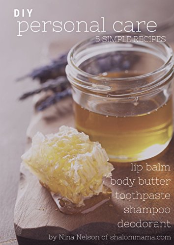 DIY Personal Care Products: 5 Simple Recipes (English Edition)