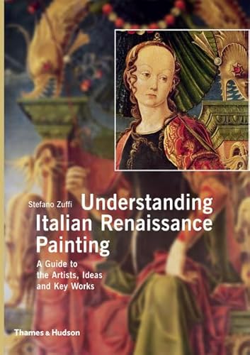 Understanding Italian Renaissance Painting: A Guide to Artists et