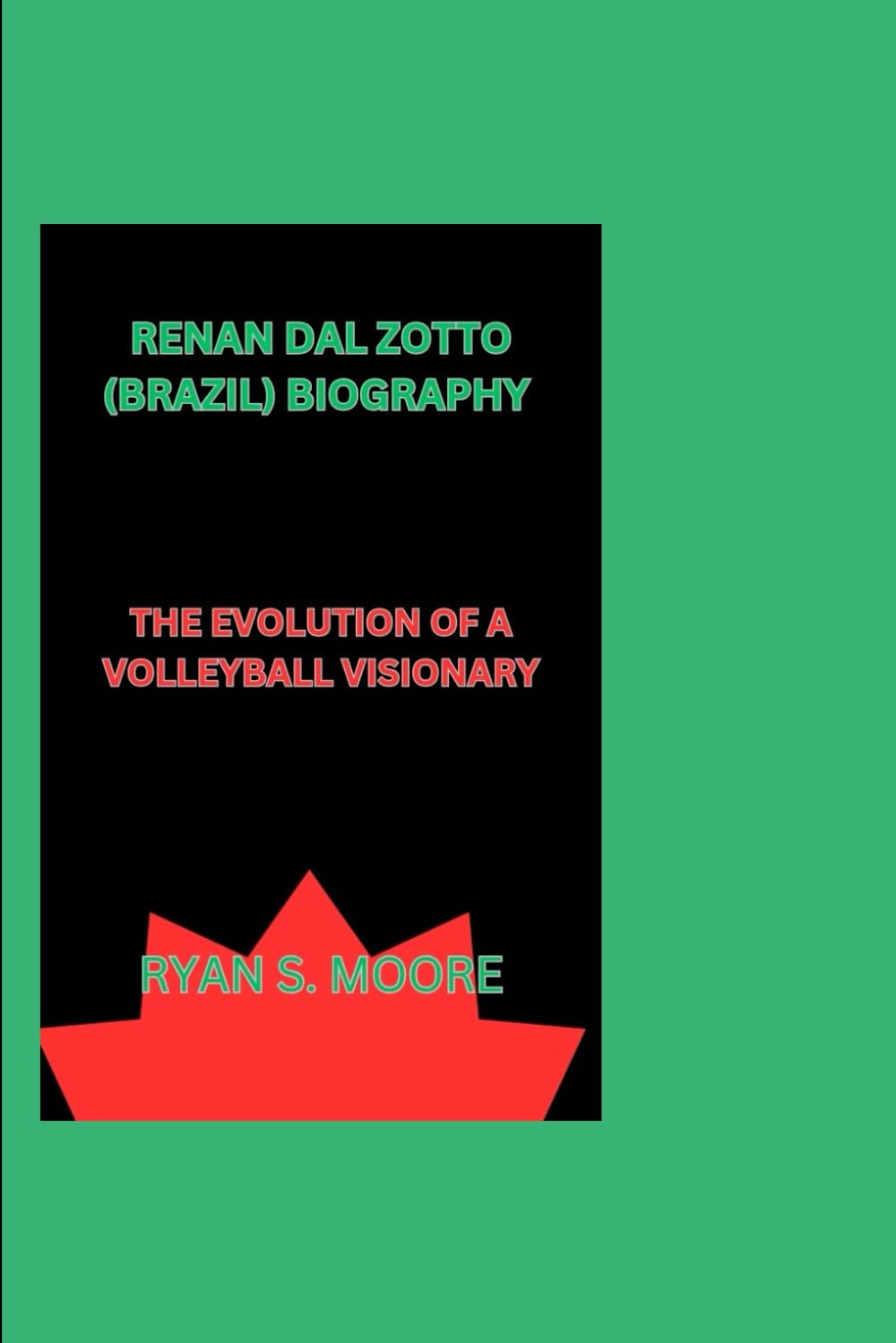 RENAN DAL ZOTTO (BRAZIL) BIOGRAPHY: THE EVOLUTION OF A VOLLEYBALL VISIONARY