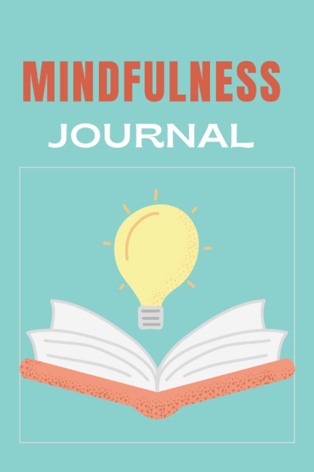 Mindfulness Journal: A Guided Journal self-compassion and positivity a mindfulness gift for gratitude journal and planner with prompts