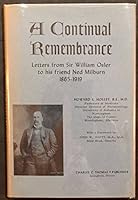 A continual remembrance;: Letters from Sir William Osler to his friend Ned Milburn, 1865-1919, B0006BU3I2 Book Cover