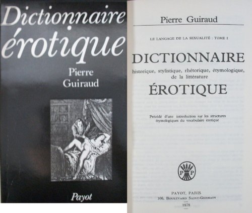 Dictionnaire historique, stylistique, rhetorique, etymologique, de la litterature erotique: Precede d'une introduction sur les structures ... (Langages et societes) (French Edition)