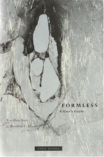 Formless: A User's Guide: Written by Yve-Alain Bois, 1997 Edition, Publisher: Zone Books [Hardcover]