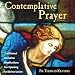 Contemplative Prayer: Traditional Christian Meditations for Opening to Divine Union