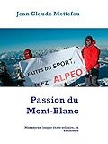 montblanc solitaire doue black & white  Passion du Mont-Blanc: Mes séjours longue durée solitaire, en autonomie (French Edition)