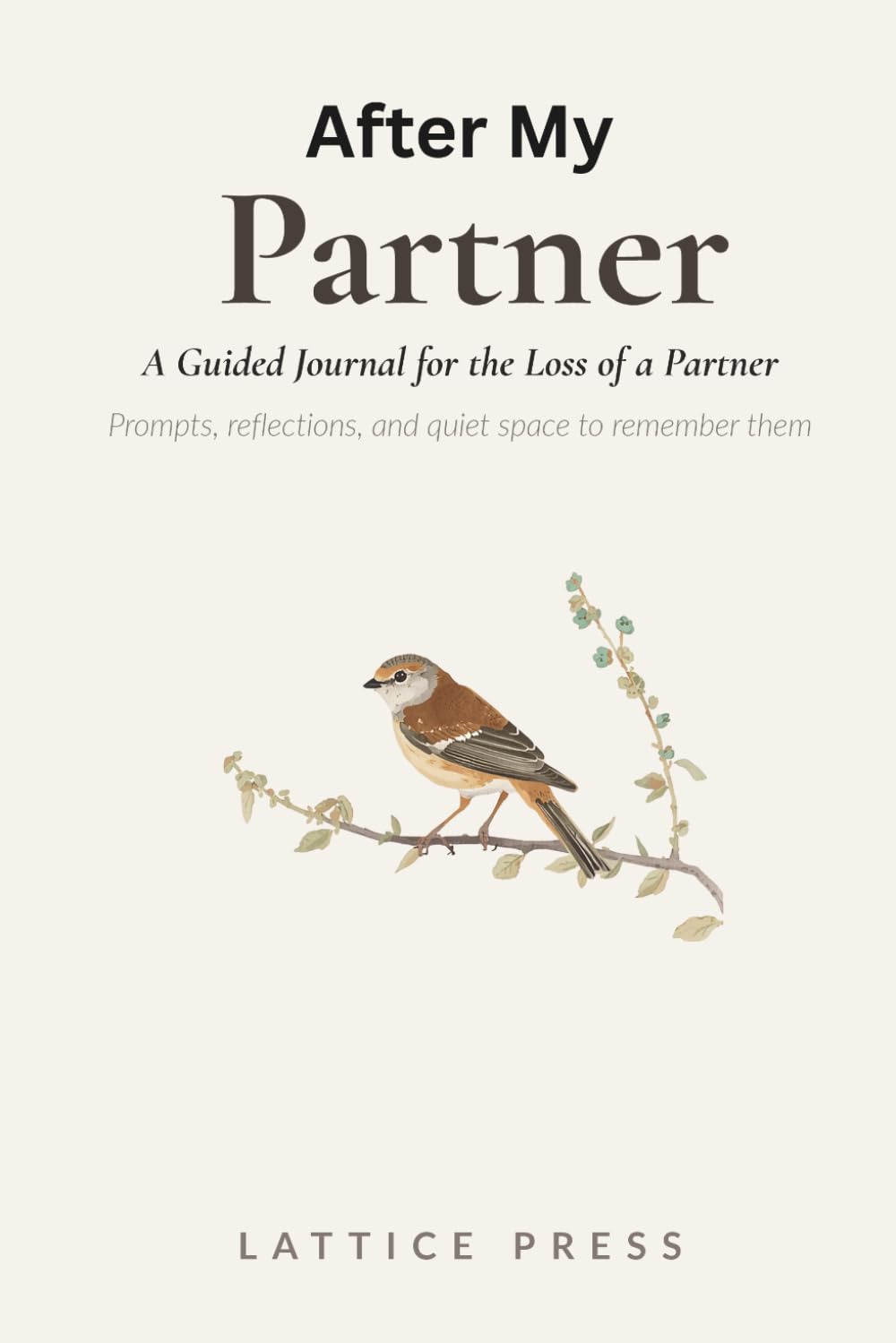 After My Partner: A Guided Journal for the Loss of a Husband, Wife, or Partner — Prompts, Reflections, and Quiet Space to Remember Them