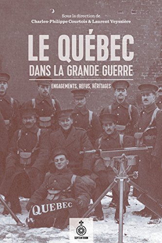 Télécharger Le Québec dans la Grande Guerre: Engagements, refus, héritages Livre eBook France