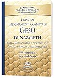 I grandi insegnamenti cosmici di GESÙ di Nazareth dati ai Suoi apostoli e discepoli che erano in grado di comprenderli