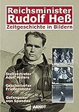 Reich Minister Rudolf Hess: Zeitgeschichte in Bildern;Stellvertreter Adolf Hitlers, Gescheiterter Friedensbote, Gefangener von Spandau. (With English ... History in Photos) (German Edition)