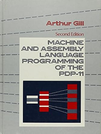 Machine and Assembly Language Programming of the Pdp-11: Gill, Arthur ...