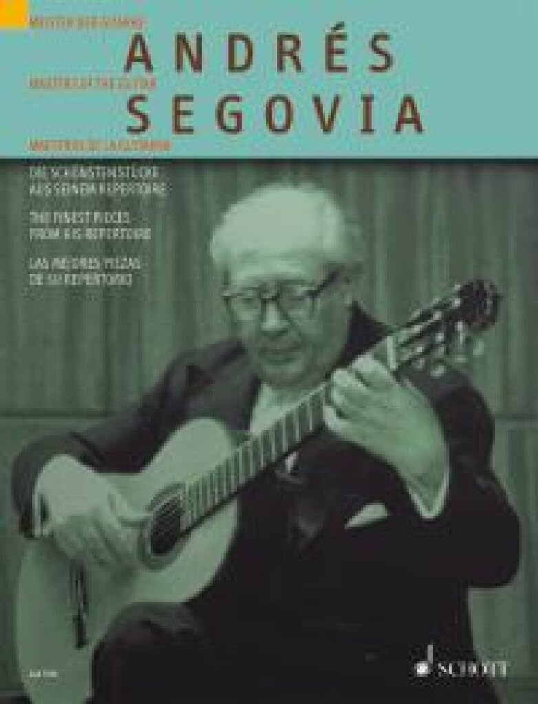 Andres Segovia: Die Schonsten Stucke aus seinem Repertoire/ The Finest Pieces from His Repertoire/ Las mejores piezas de su repertorio (Meister Der ... of the Guitar/ Maestros De La Guitarra)