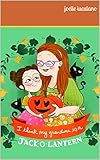  I think my Grandma is a Jack-o-Lantern (English Edition)