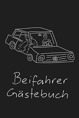 Das Beifahrer Gästebuch: Auto Gästebuch zum selbst ausfüllen | Lustiges Geschenk zum Geburtstag, Führerschein oder dem neuen Auto