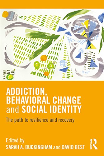 Addiction, Behavioral Change and Social Identity: The path to resilience and recovery      1st Edition, Kindle Edition