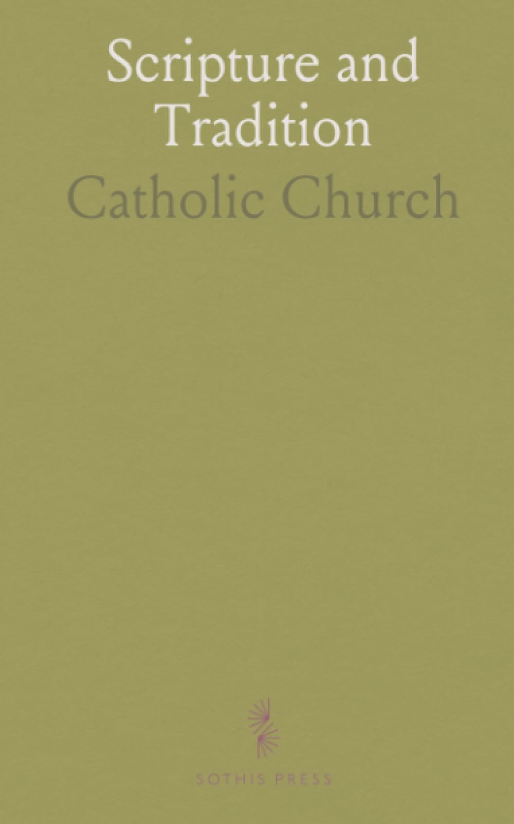 Scripture and Tradition: How Catholic teaching, the Fathers, and sound scholarship shape biblical interpretation