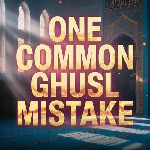 One Common Ghusl Mistake - Are You Doing It Right? | Belal Assad