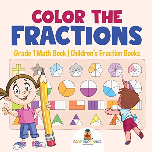Color the Fractions - Grade 1 Math Book | Children's Fraction Books