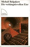 Die verhängnisvollen Eier - Michail Bulgakow Übersetzer: Thomas Reschke 