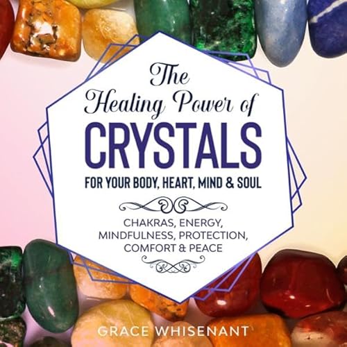The Healing Power of Crystals for Your Body, Heart, Mind & Soul cover art