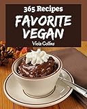  365 Favorite Vegan Recipes: Everything You Need in One Vegan Cookbook! (English Edition)
