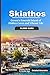 SKIATHOS TRAVEL GUIDE: GREECE'S EMERALD ISLAND OF HIDDEN COVES AND VIBRANT LIFE