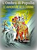 L'Ombra di Populla: Le Avventure alla Corona (Italian Edition)