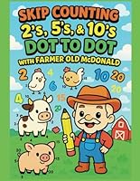 Skip Counting Dot-to-Dot with Farmer Old McDonald: Fun Rhymes, Farm Animals Coloring Pages, Dot-to-Dot, & Learning by 2's, 5's, and 10s' (4-in-1 Activity Book) B0F5QR92SS Book Cover