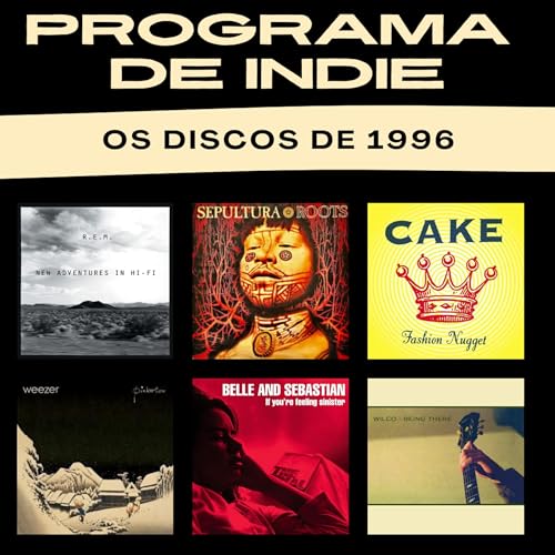 Os Discos de 1996, com R.E.M., Wilco, Cake, Weezer, Sepultura e muito mais! Podcast By  cover art