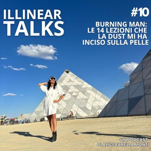 Illinear Talks #10 | le 14 lezioni che al Burning Man la playa ha inciso sulla mia pelle