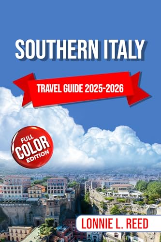 Southern Italy Travel Guide 2025-2026 : Exploring Timeless Landscapes, Rich History, and Authentic Italian Culture. (TerraTales Journeys)