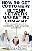How To Get Customers In Your Network Marketing Company: The Complete Guide To Converting Leads To Loyal Customers (network marketing, multilevel marketing, direct sales)