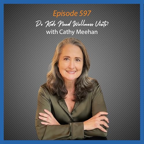 『Ep. 597 Do Kids Need Wellness Visits? with Cathy Meehan』のカバーアート