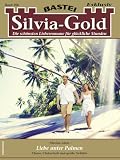 Silvia-Gold 268: Liebe unter Palmen (German Edition)
