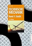  Technische Mechanik 1-3: Technische Mechanik, Band 1: Statik 75 Beispiele und 327 Aufgaben mit Lösungen (Oldenbourg Lehrbücher für Ingenieure)