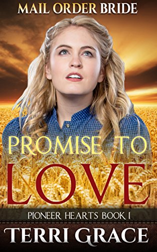 PROMISE TO LOVE (Pioneer Hearts Book 1)