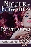 Infatuation: A Club Destiny Novel (Volume 4)