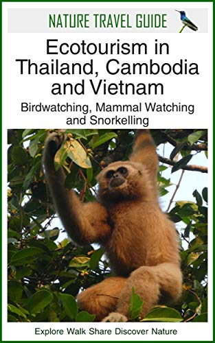 Ecotourism in Thailand, Cambodia and Vietnam: Birdwatching, Mammal Watching and Snorkelling (Ecotourism Guides)