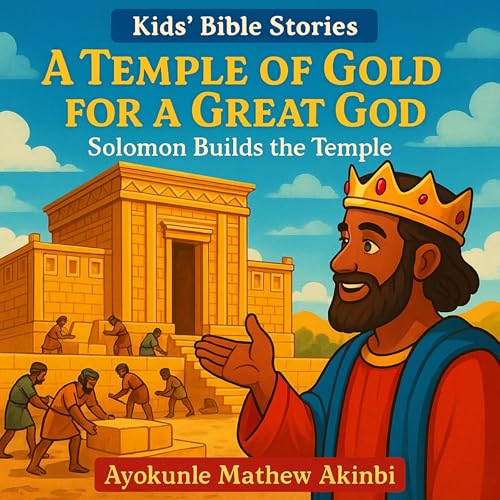 Ayokunle Mathew Akinbi's A Temple of Gold for a Great God Solomon Builds the Temple episode artwork